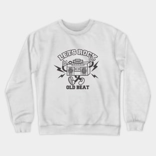 Let's Rock Old Beat Crewneck Sweatshirt